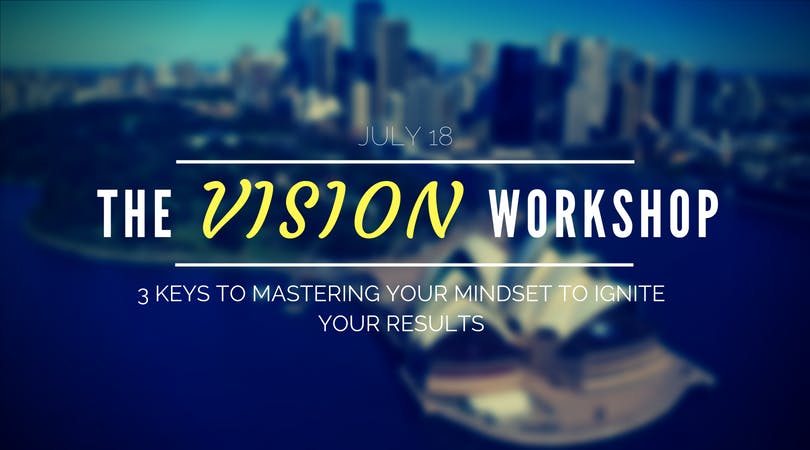 The Vision Workshop: 3 Keys to Mastering Your Mindset to Ignite Your Results