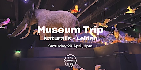 Museum Trip: Naturalis - Leiden [TSH Community Only]