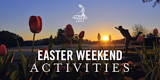 Easter Weekend at Pinehurst Resort primary image