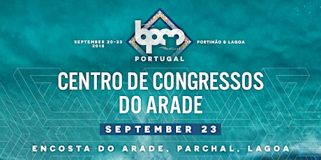 The BPM Festival Portugal: OFFICIAL CLOSING PARTY at Centro de Congressos primary image