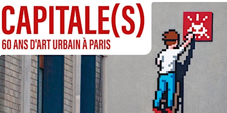 INSEAD ARTS  | Exposition  Capitale(s) – panorama du Street art parisien