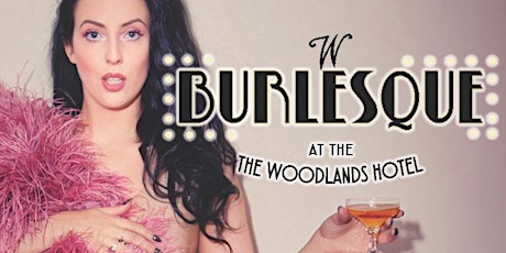 Burlesque at The Woodlands Hotel primary image