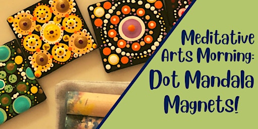 Meditative Arts Morning: Dot Mandala Magnets! primary image