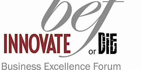 Business Excellence Forum - Innovate or Die 2018 primary image