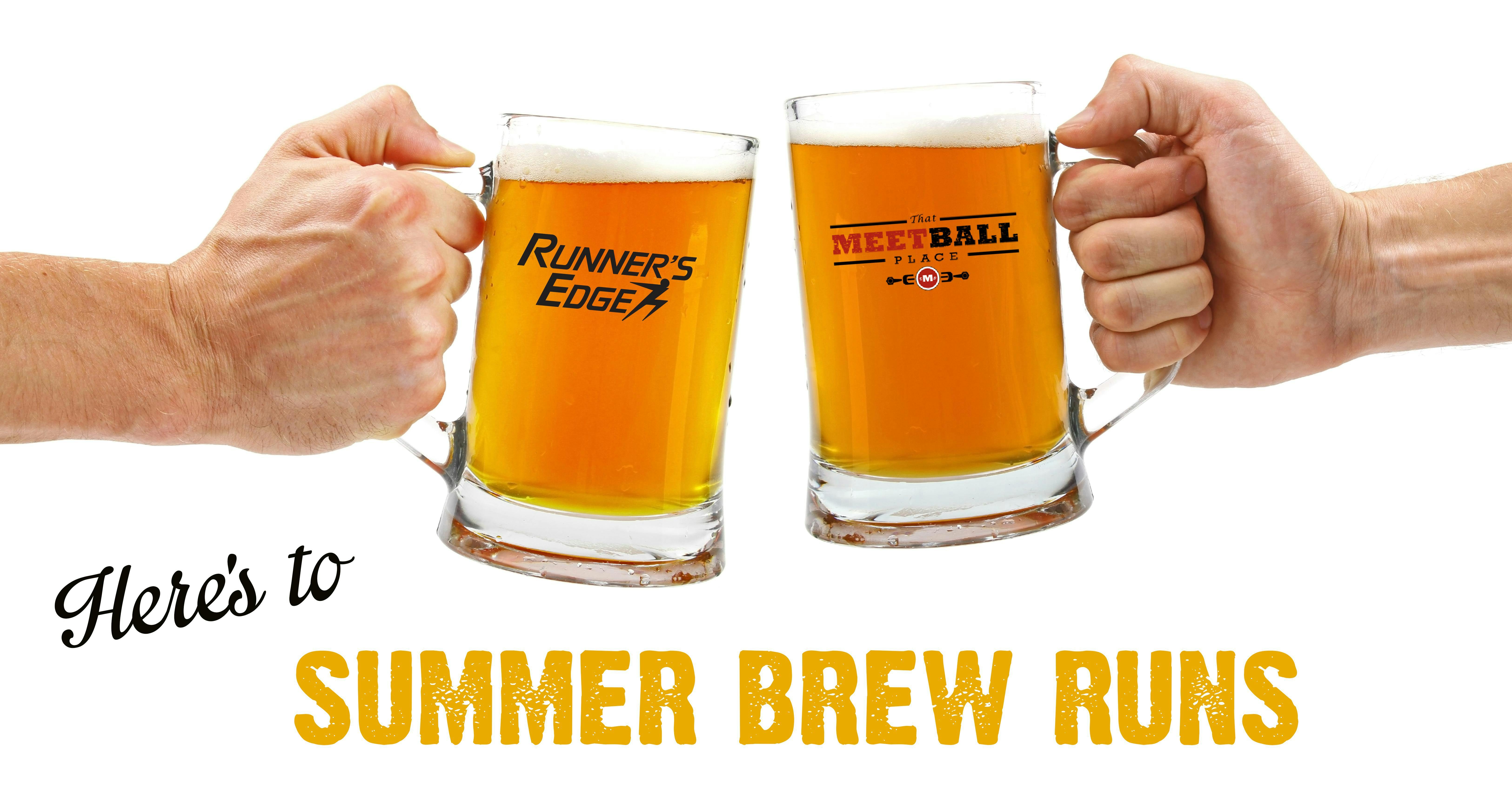 Runner's Edge & That Meetball Place Summer Brew Runs