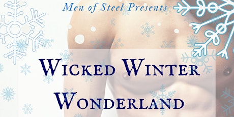 Men of Steel presents Wicked Winter Wonderland primary image
