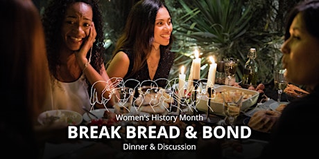 Break Bread & Bond - Women's History Month Event