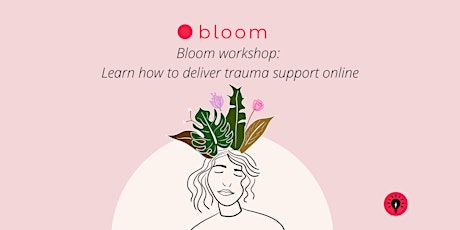 Bloom workshop: Learn how to deliver trauma support online  primärbild