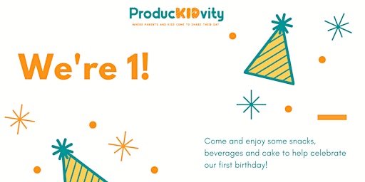 ProducKIDvity's 1st Birthday Celebration!