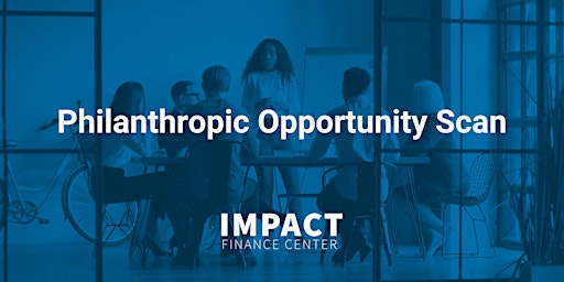 Philanthropic Opportunity Scan - Impact Finance Center Toolbox Highlight