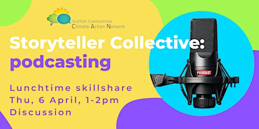 SCCAN Storyteller Collective: Podcast Skillshare 1-2pm Thu 6 April