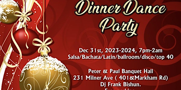 New Year's eve dinner dance Dec 31, 2023-2024 at  Peter & Paul Banquet Hall