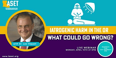 Iatrogenic Harm in the OR: What Could Go Wrong? A LASET Webinar