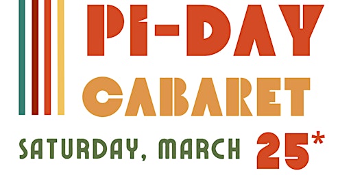 The Atomic Follies Cabaret -Pi Day Spectacular- March 25th