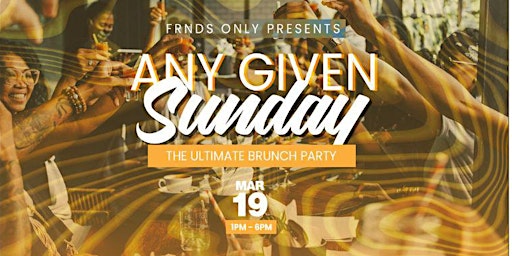 FRNDS Only Presents Any Given Sunday: The Ultimate Brunch Experience