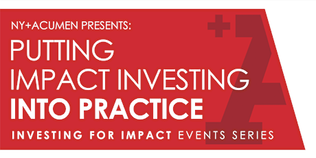 NY+Acumen - Putting Impact Investing Into Practice primary image