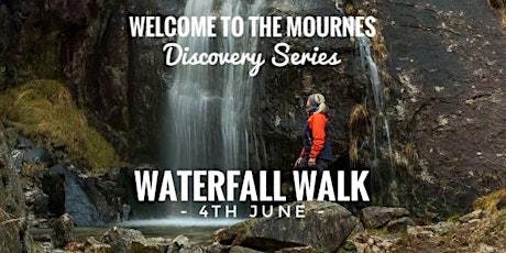 Welcome to the Mournes - Discovery Series - Waterfall Walk