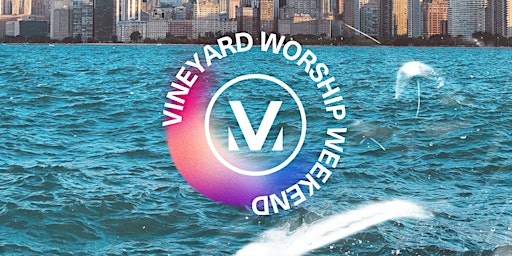 VINEYARD WORSHIP WEEKEND: Chicago  primärbild