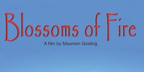 Blossoms of Fire, Film Screening