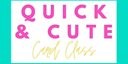 April Quick & Cute Card Class