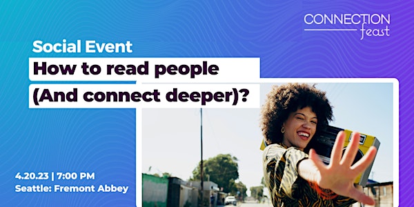 Social Event | How to read people (And connect deeper)?