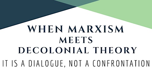When Marxism meets Decolonial Theory, it is a dialogue, not a confrontation
