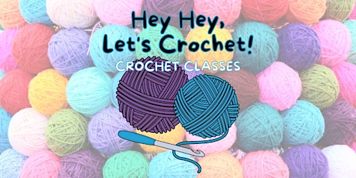 Hauptbild für Hey Hey, Let's Crochet! - Crochet Course: BEGINNERS (Tuesdays)_T2