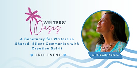 Writers’ Oasis - FREE Event for Writers to Commune with Creative Spirit