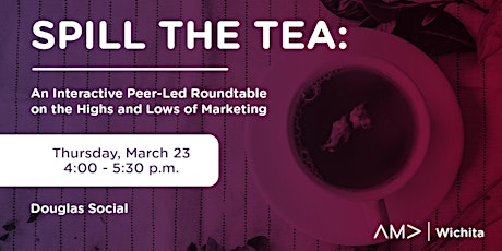 Imagen principal de Spill the Tea: a Peer-Led Roundtable on the Highs & Lows of Marketing
