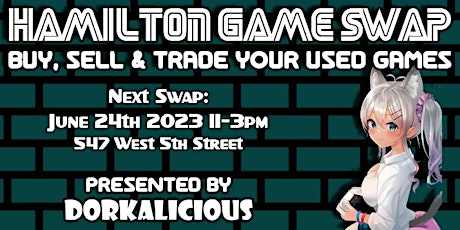 6th Annual Hamilton Game Swap: Presented by Dorkalicious