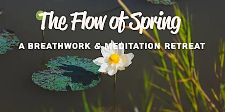 Flow of Spring Breathwork and Meditation Retreat