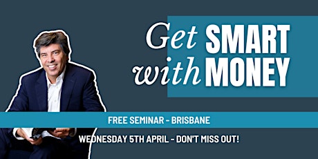 Get Smart with Money Free Seminar - BRISBANE