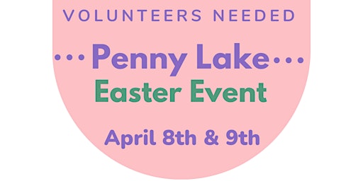 Easter Volunteer Event: April 8th & 9th