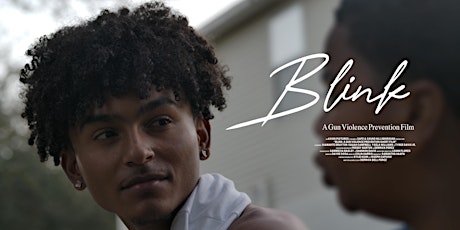 Blink: A Gun Violence Prevention Short Film Premiere & TalkBack