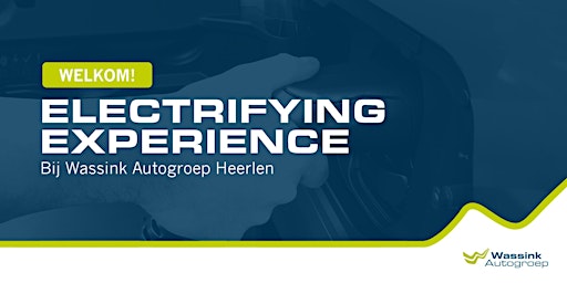 Electrifying Experience Wassink Autogroep Heerlen