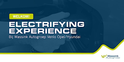 Electrifying Experience  Wassink Autogroep Venlo
