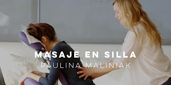 MASAJE EN SILLA con Paulina Maliniak