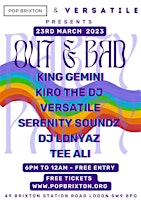 Pop Brixton and Versatile presents... Out & Bad