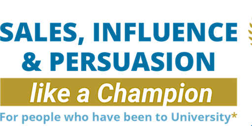 Primaire afbeelding van Sales and Influence Like a Champion - if you have been to University*