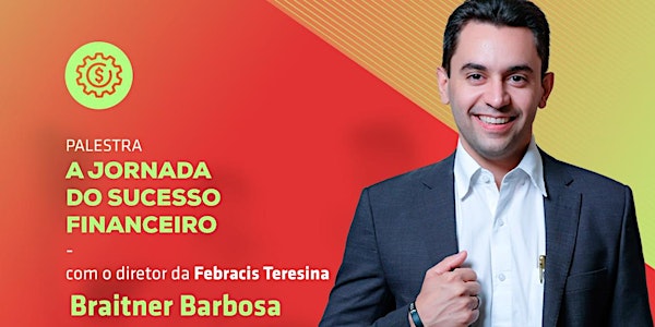  [TERESINA/PI] Palestra: A Jornada do Sucesso Financeiro 20/06