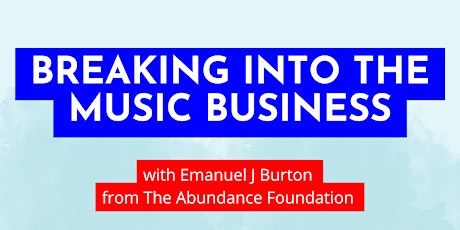 Breaking Into The Music Business - A Masterclass With Emanuel J Burton