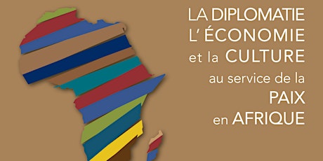 Image principale de La Diplomatie, l’Économie et la Culture au service de la Paix en Afrique