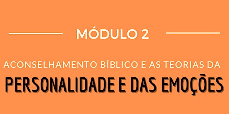 Módulo 2: Aconselhamento Bíblico e as teorias da personalidade e emoções