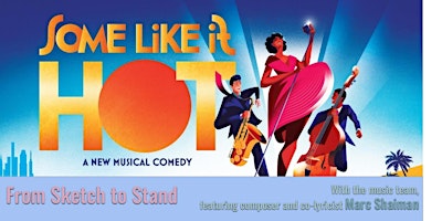SOME LIKE IT HOT (The Musical): From Sketch to Stand
