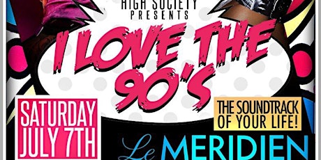 "I LOVE THE 90's"   Nola Festival Entire Weekend 2018 @ LeMERIDIEN HOTEL (W-HOTEL)  SAT NIGHT "High Society" 