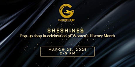 Golden Life Ventures Presents SheShines Pop-Up Shop