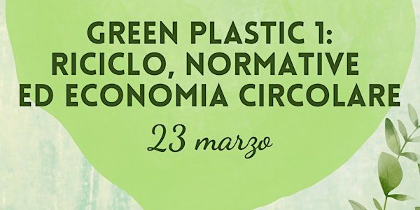 GREEN PLASTIC 1 - RICICLO, NORMATIVE ED ECONOMIA CIRCOLARE