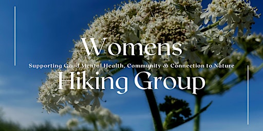 Women's  Hiking  Group - For Good Mental Health & Connection to Nature primary image