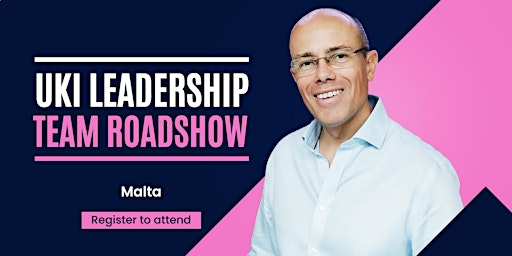 UKI Leadership Team Roadshow: Malta (28th March)