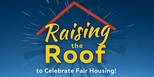 Raising the Roof in Celebration of Fair Housing primary image